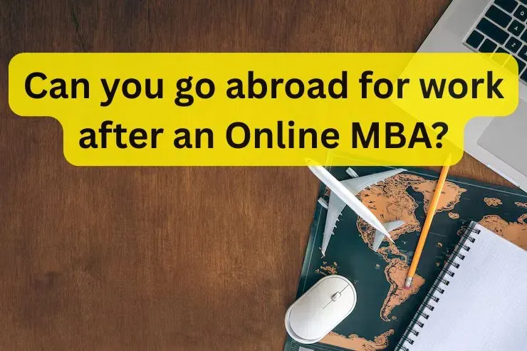 Can You Go Abroad for Work After Completing an Online MBA?