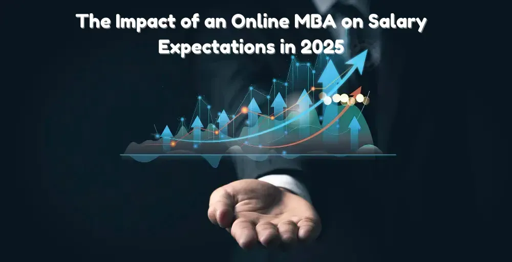 The Impact of an Online MBA on Salary Expectations in 2025