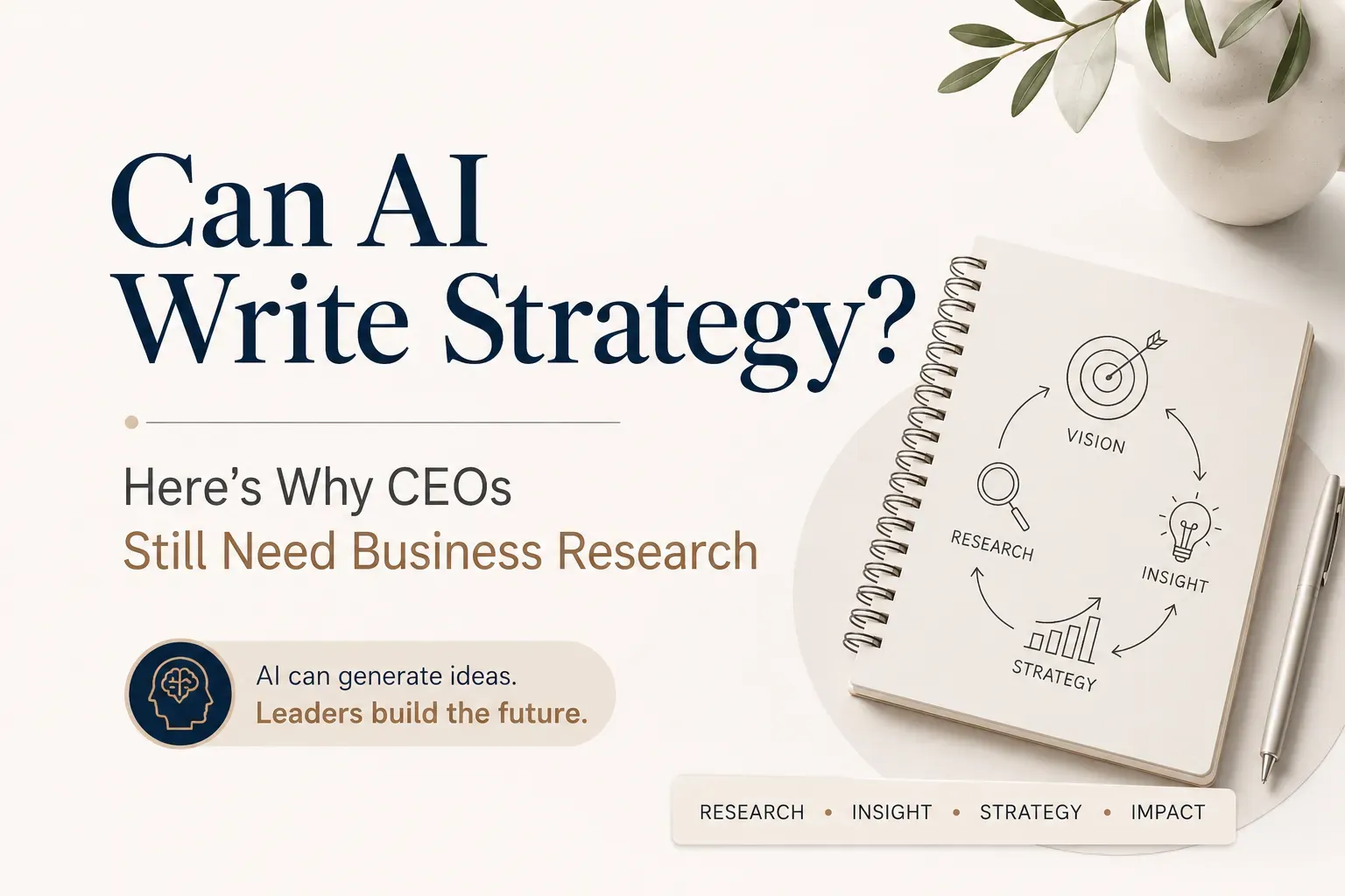 Can AI Write Strategy? Why CEOs Still Need Business Research in 2026